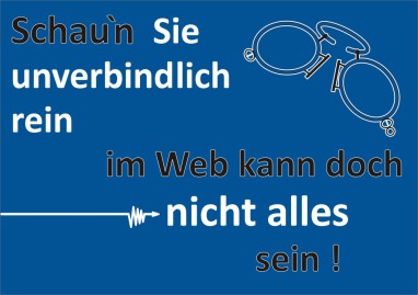 Bild mit Werbeslogan: " Schauen Sie unverbindlich rein, im Web kann doch nicht alles sein"